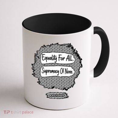 Equality For All Supremacy Of None Coffee Mug back