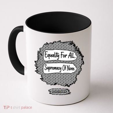 Equality For All Supremacy Of None Coffee Mug