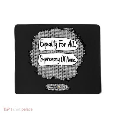 Equality For All Supremacy Of None Mousepad