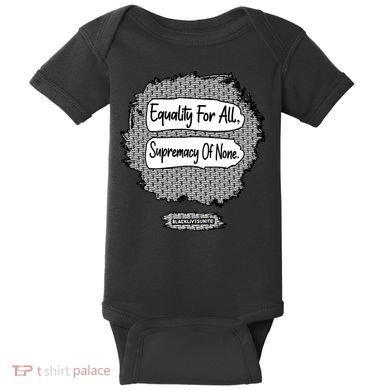 Equality For All Supremacy Of None Baby Bodysuit