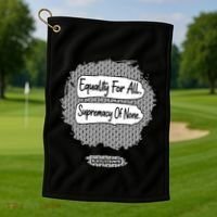 Equality For All Supremacy Of None Golf Towel thumb 1