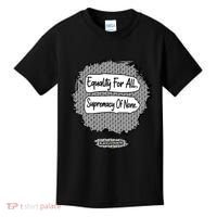 Equality For All Supremacy Of None Kids T-Shirt thumb 0