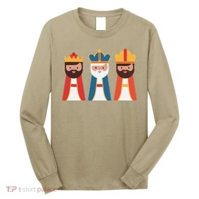 Epiphany Feliz Dia De Reyes Three Wise Happy Holy Kings Long Sleeve Shirt