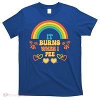 Embarrassing Funny gift Inappropriate Burns When Pee Adult Humor Gift T-Shirt thumb 0