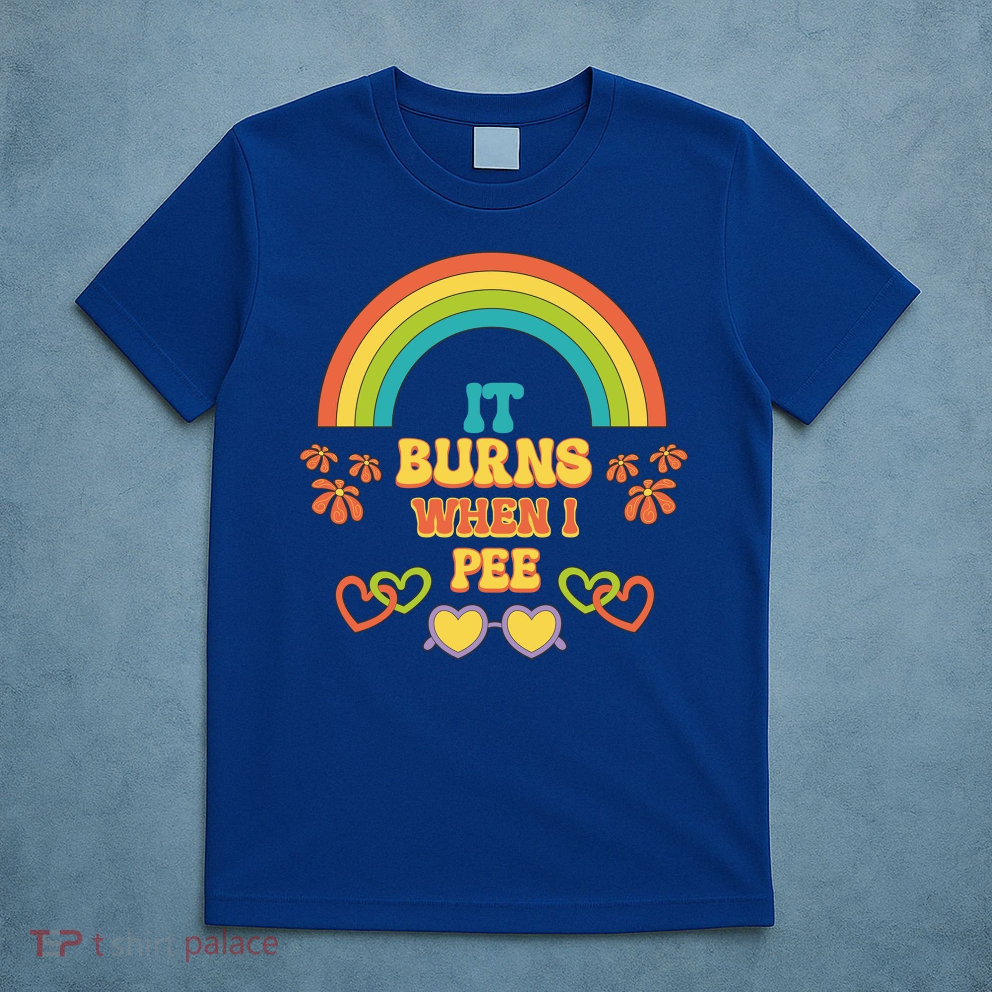 Embarrassing Funny gift Inappropriate Burns When Pee Adult Humor Gift T-Shirt
