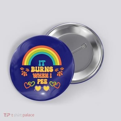 Embarrassing Funny gift Inappropriate Burns When Pee Adult Humor Gift Button
