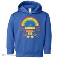 Embarrassing Funny gift Inappropriate Burns When Pee Adult Humor Gift Toddler Hoodie thumb 0