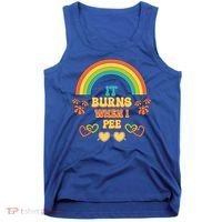 Embarrassing Funny gift Inappropriate Burns When Pee Adult Humor Gift Tank Top thumb 0