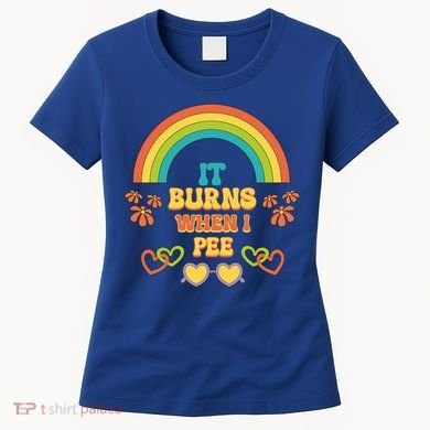 Embarrassing Funny gift Inappropriate Burns When Pee Adult Humor Gift Women's T-Shirt