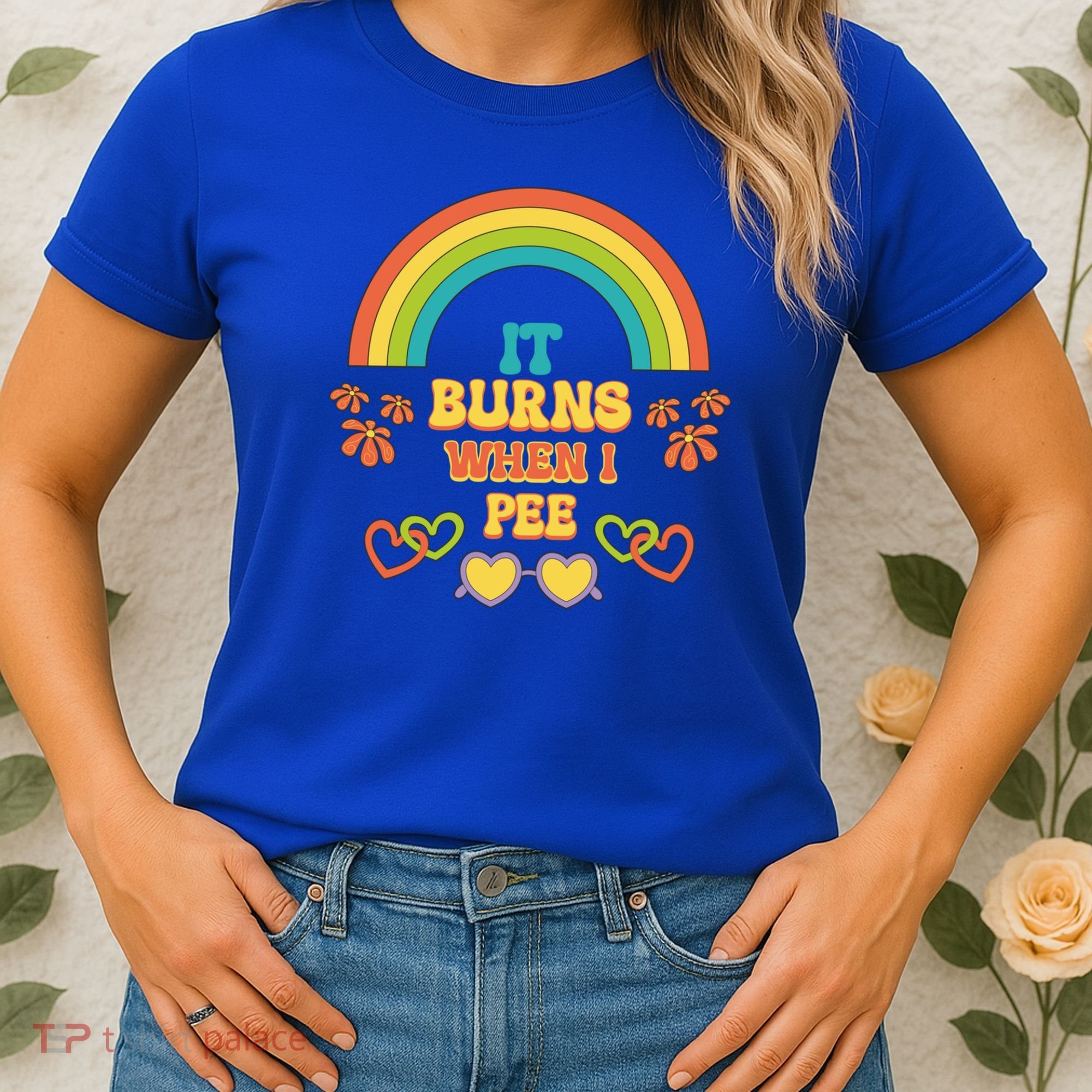 Embarrassing Funny gift Inappropriate Burns When Pee Adult Humor Gift Women's T-Shirt