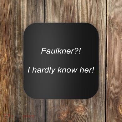 Elizamclamb Faulkner I Hardly Know Her Coaster