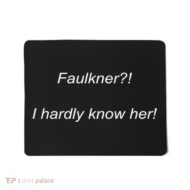 Elizamclamb Faulkner I Hardly Know Her Mousepad