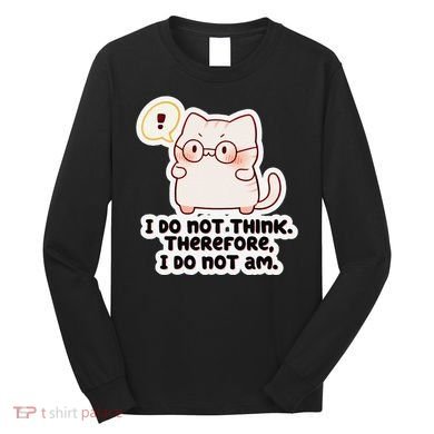 Ellie Furrington I Do Not Think Therefore I Do Not Am. Long Sleeve Shirt