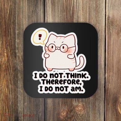 Ellie Furrington I Do Not Think Therefore I Do Not Am. Coaster