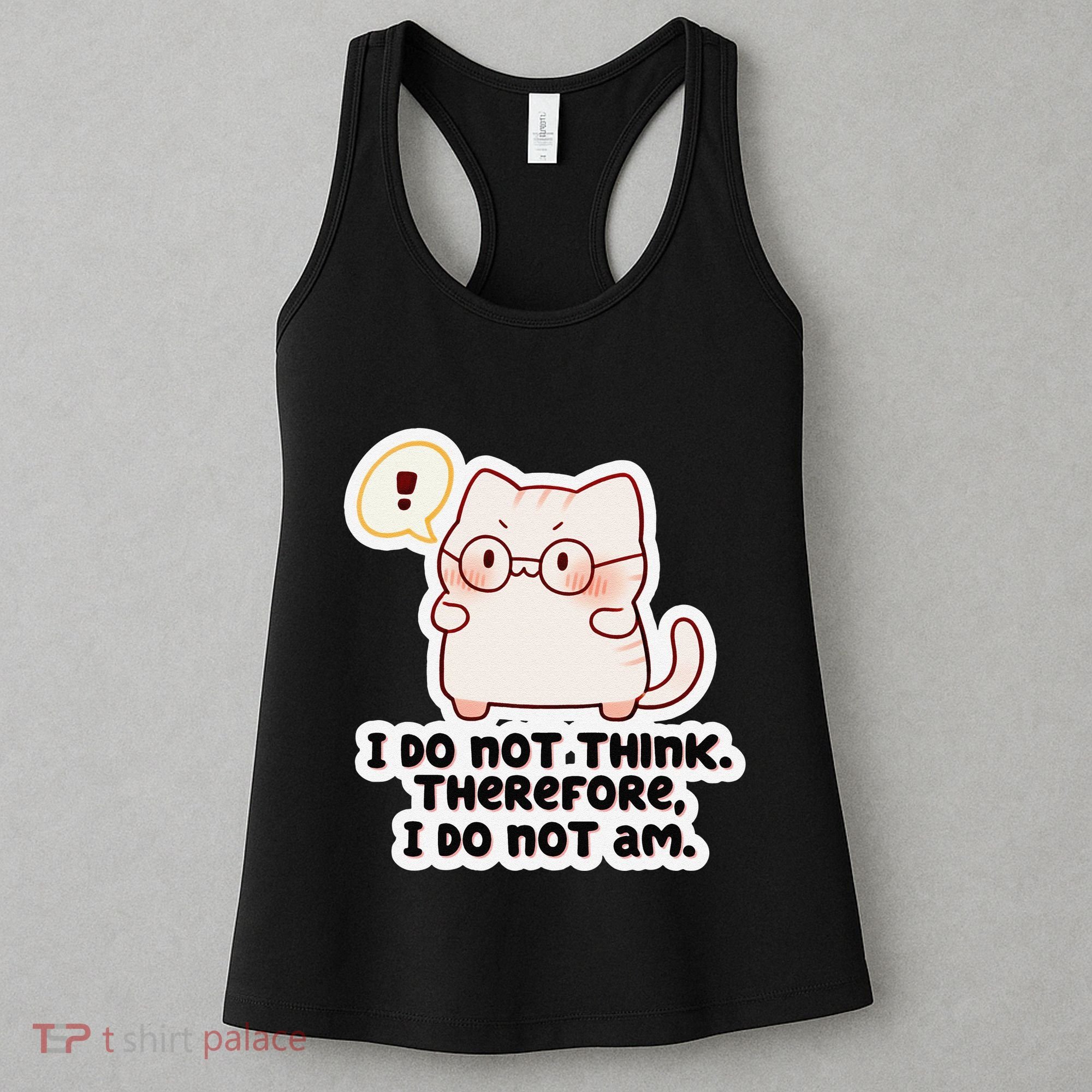 Ellie Furrington I Do Not Think Therefore I Do Not Am. Women's Tank Top