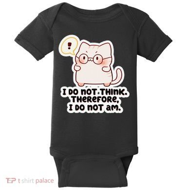Ellie Furrington I Do Not Think Therefore I Do Not Am. Baby Bodysuit