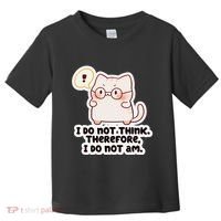 Ellie Furrington I Do Not Think Therefore I Do Not Am. Toddler T-Shirt thumb 0