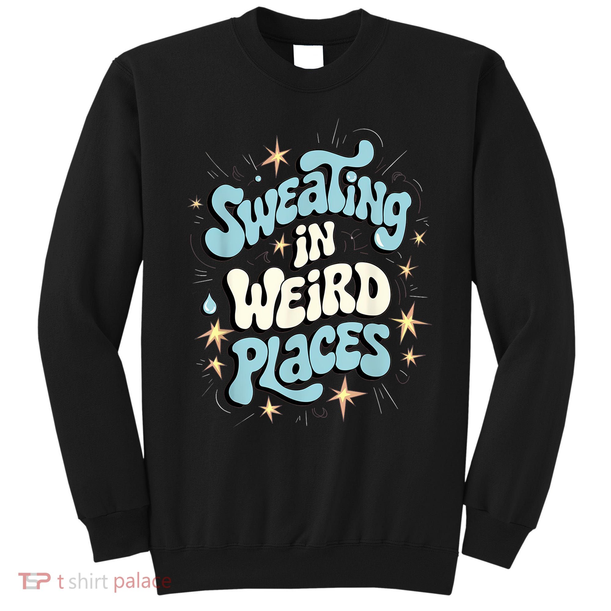 Embarrassing Funny Inappropriate Sweating Adult Humor Sweatshirt