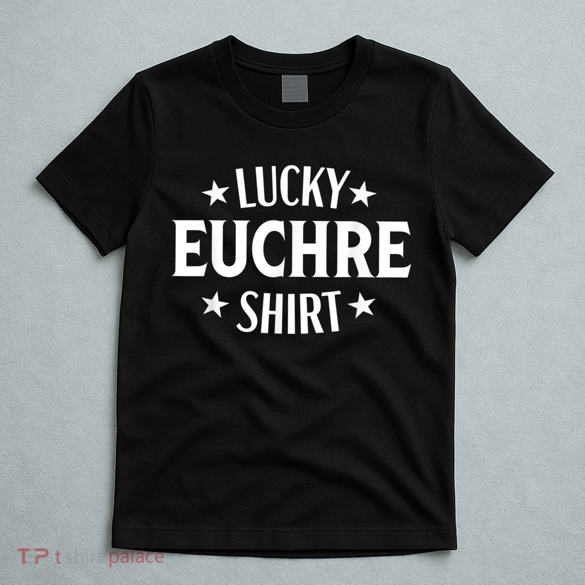 Euchre Funny Lucky Card Game Player T-Shirt