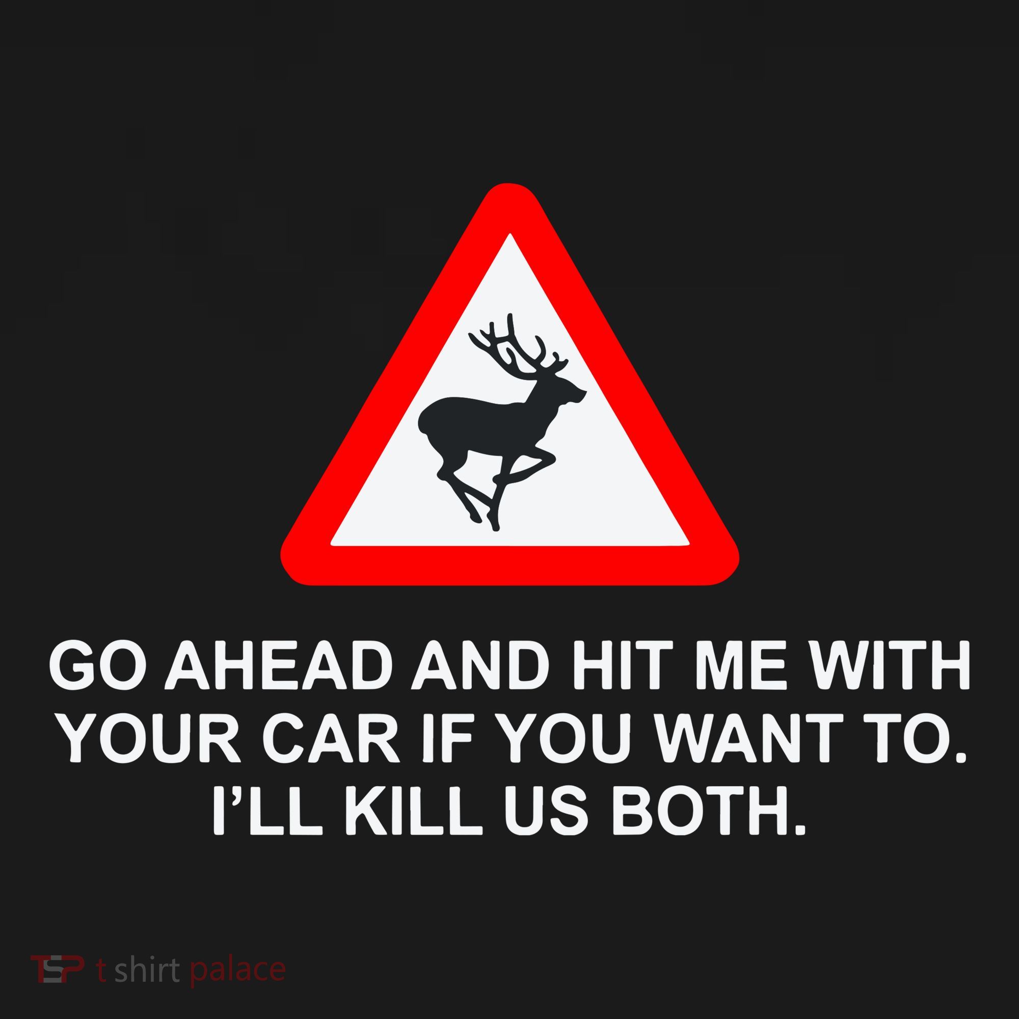 Espresso Future Roadkill Go Ahead And Hit Me With Your Car If You Want To ILl K T-Shirt