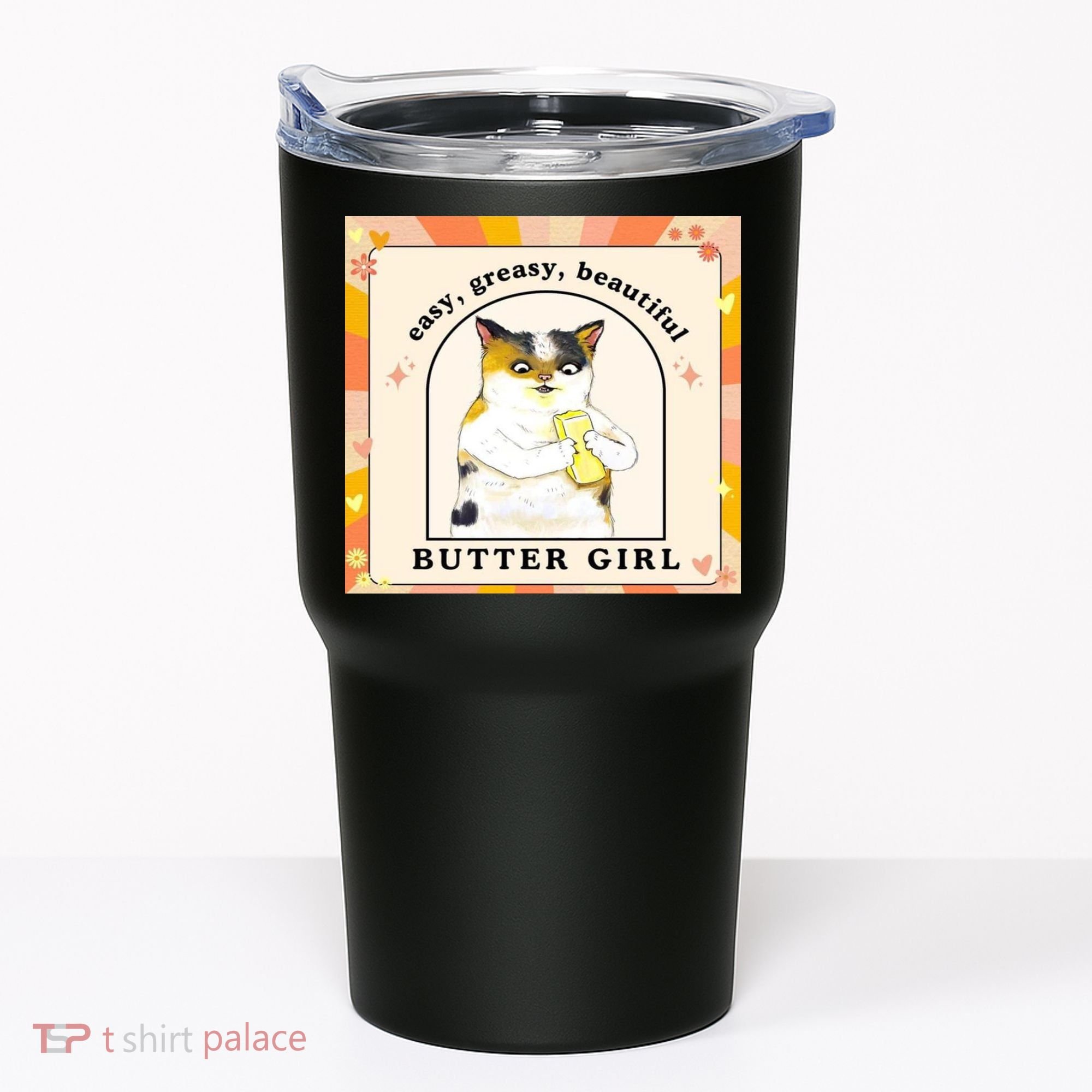 Easy Greasy Beautiful Butter Girl Tumbler