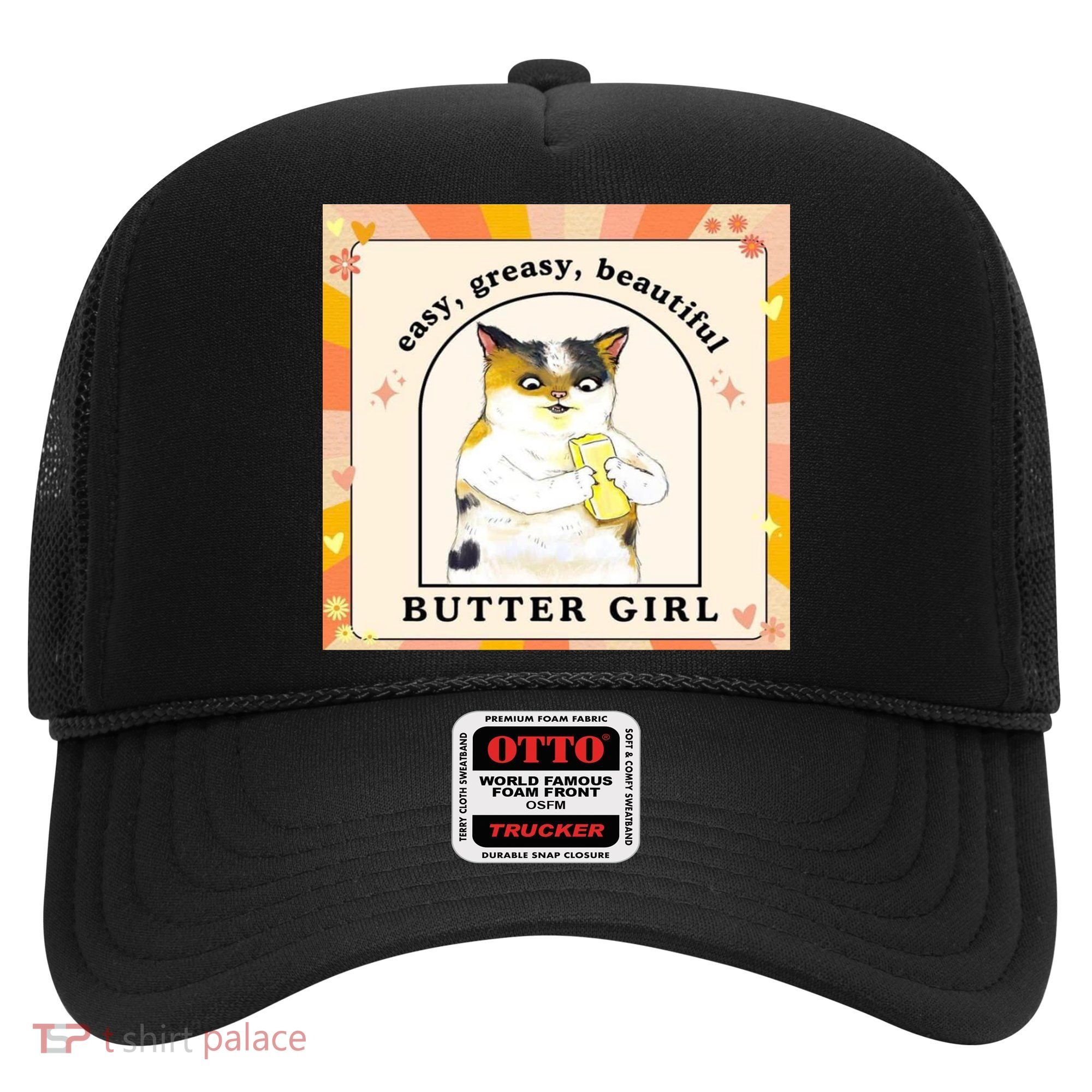 Easy Greasy Beautiful Butter Girl Hat
