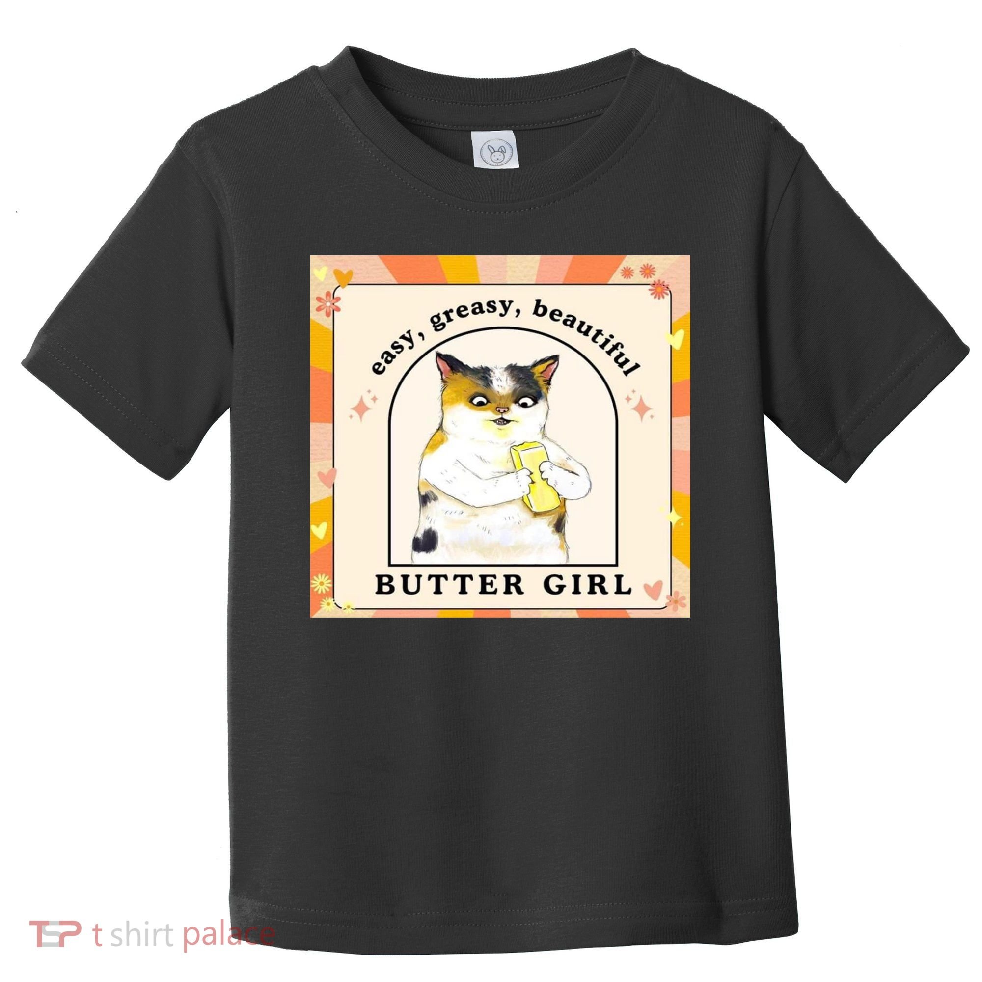 Easy Greasy Beautiful Butter Girl Toddler T-Shirt