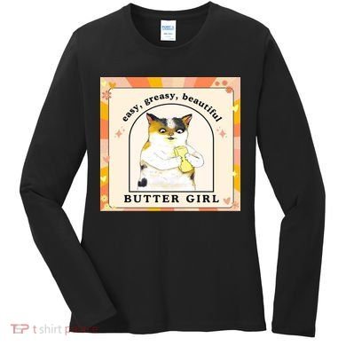 Easy Greasy Beautiful Butter Girl Women's Long Sleeve Shirt