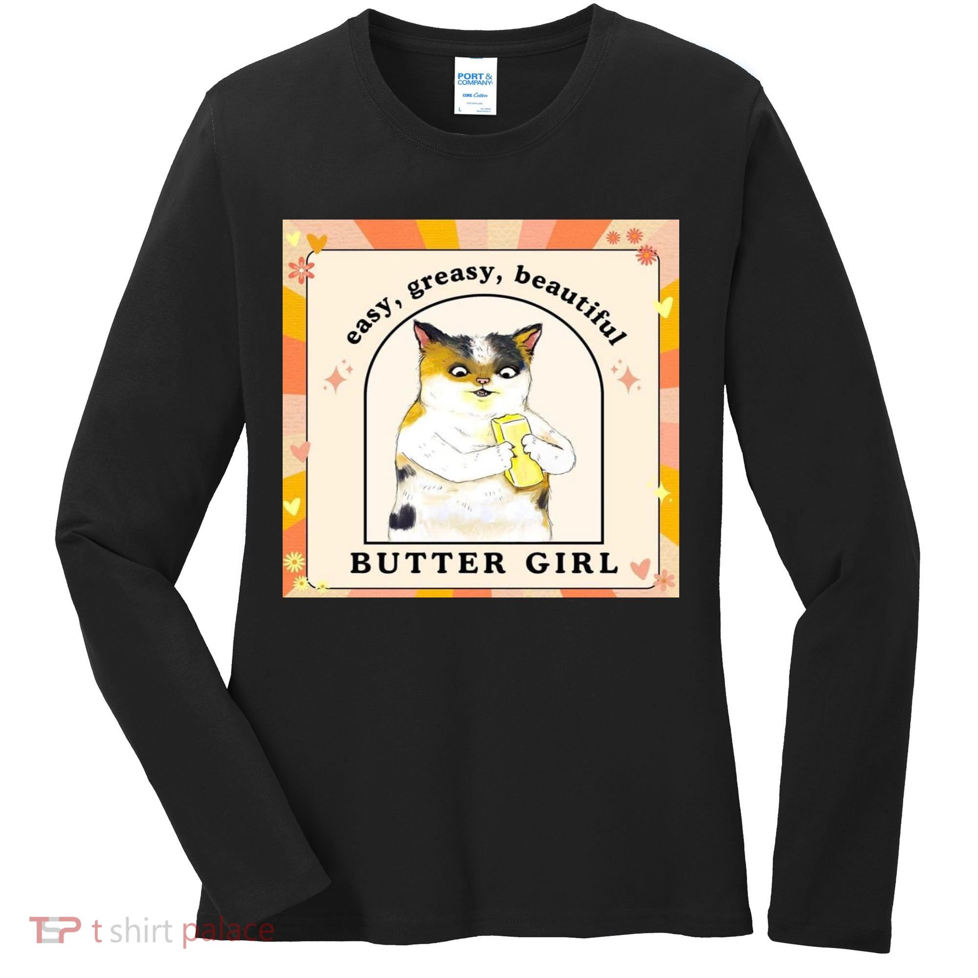 Easy Greasy Beautiful Butter Girl Women's Long Sleeve Shirt
