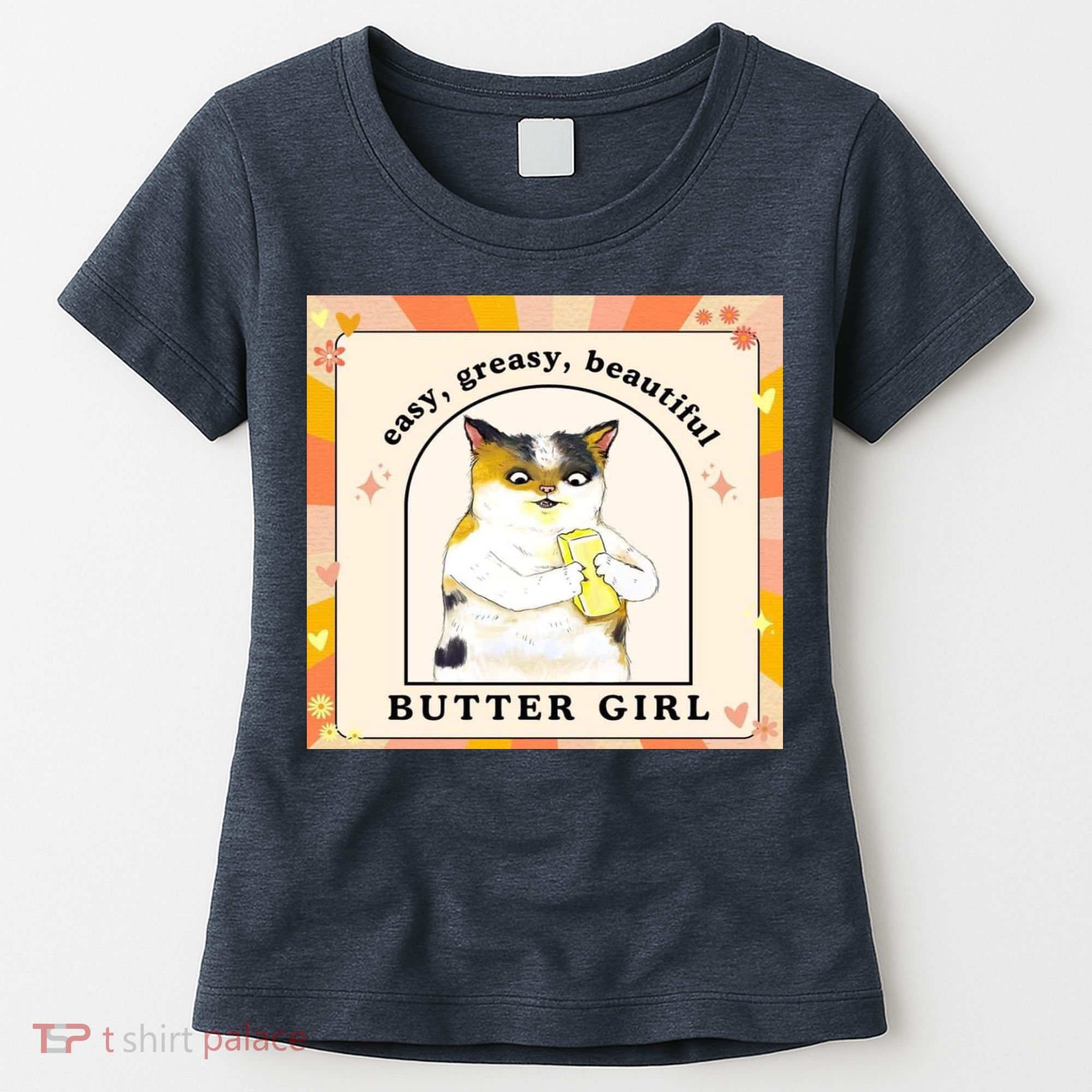 Easy Greasy Beautiful Butter Girl Women's T-Shirt