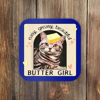 Easy Greasy Beautiful Butter Girl Cat Graphic Coaster