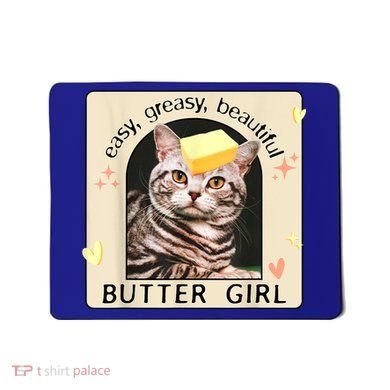Easy Greasy Beautiful Butter Girl Cat Graphic Mousepad