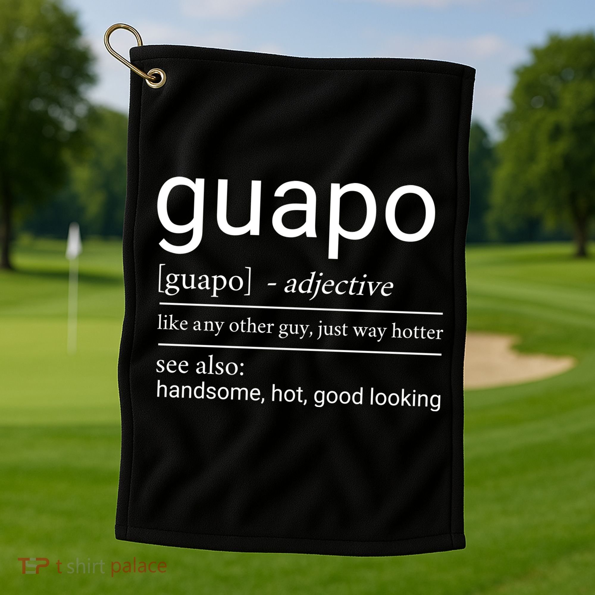 El Guapo Funny Definition Golf Towel