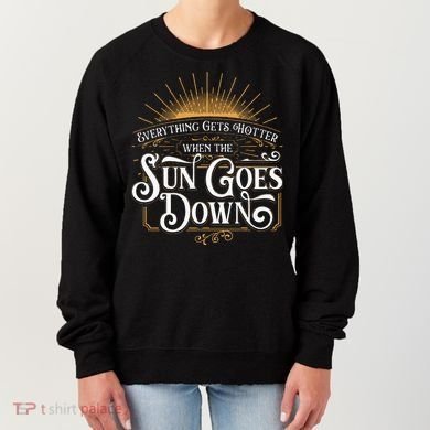 Everything Gets Hotter When The Sun Goes Down Country Music Women's Sweatshirt