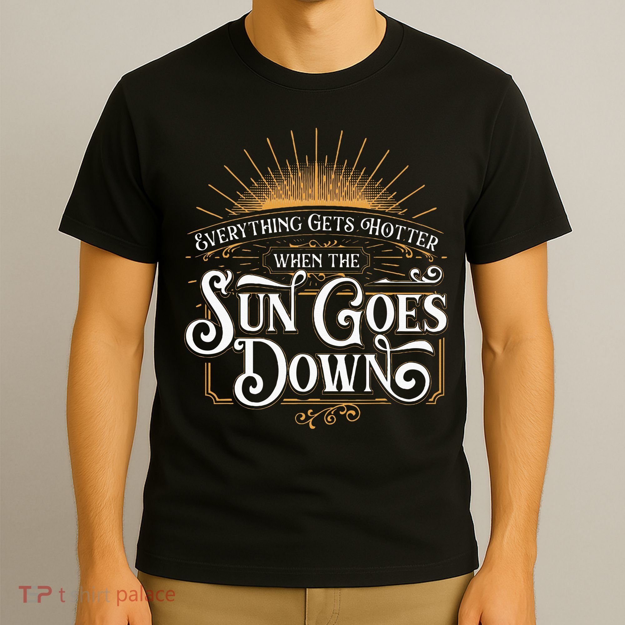 Everything Gets Hotter When The Sun Goes Down Country Music T-Shirt