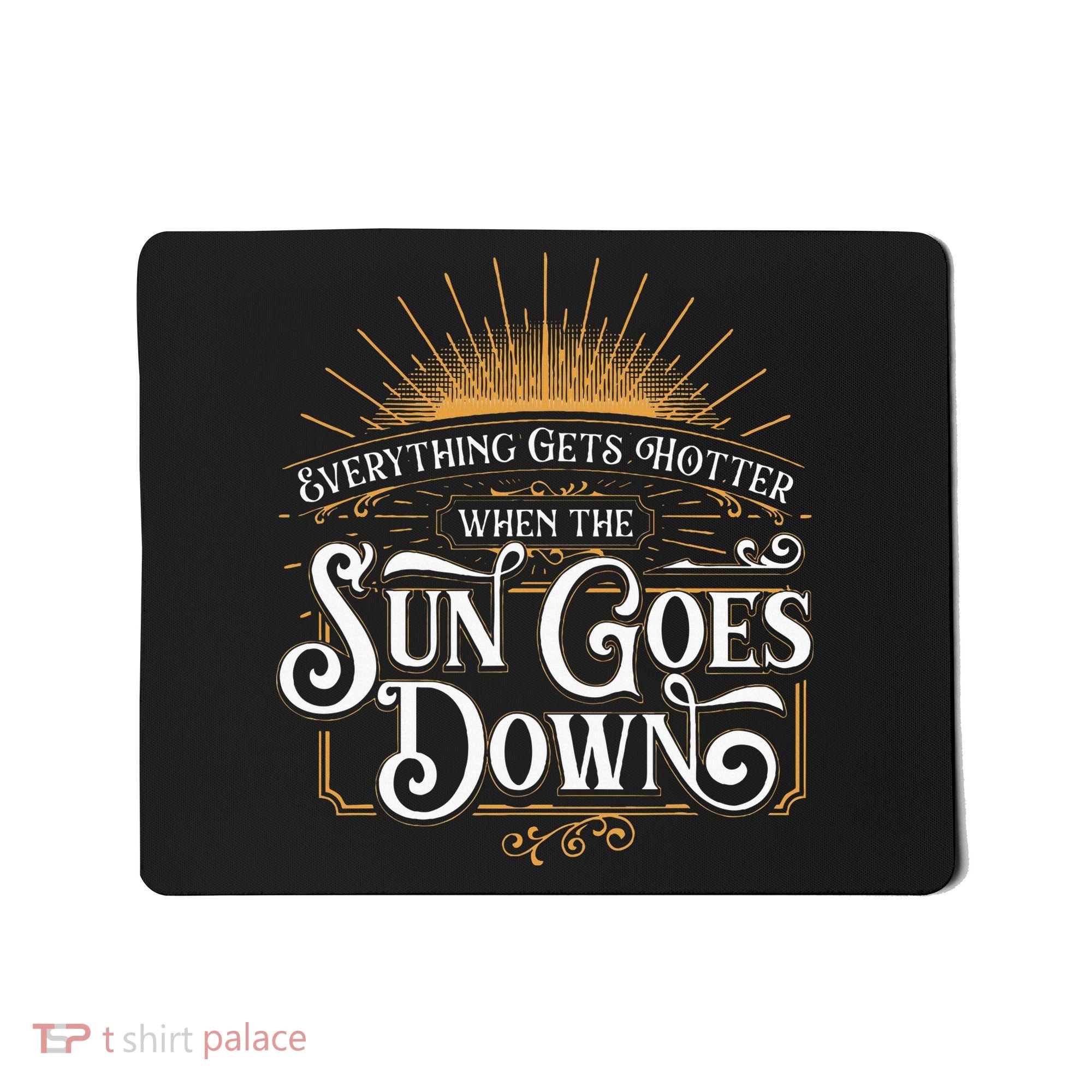 Everything Gets Hotter When The Sun Goes Down Country Music Mousepad
