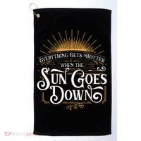 Everything Gets Hotter When The Sun Goes Down Country Music Golf Towel thumb 0