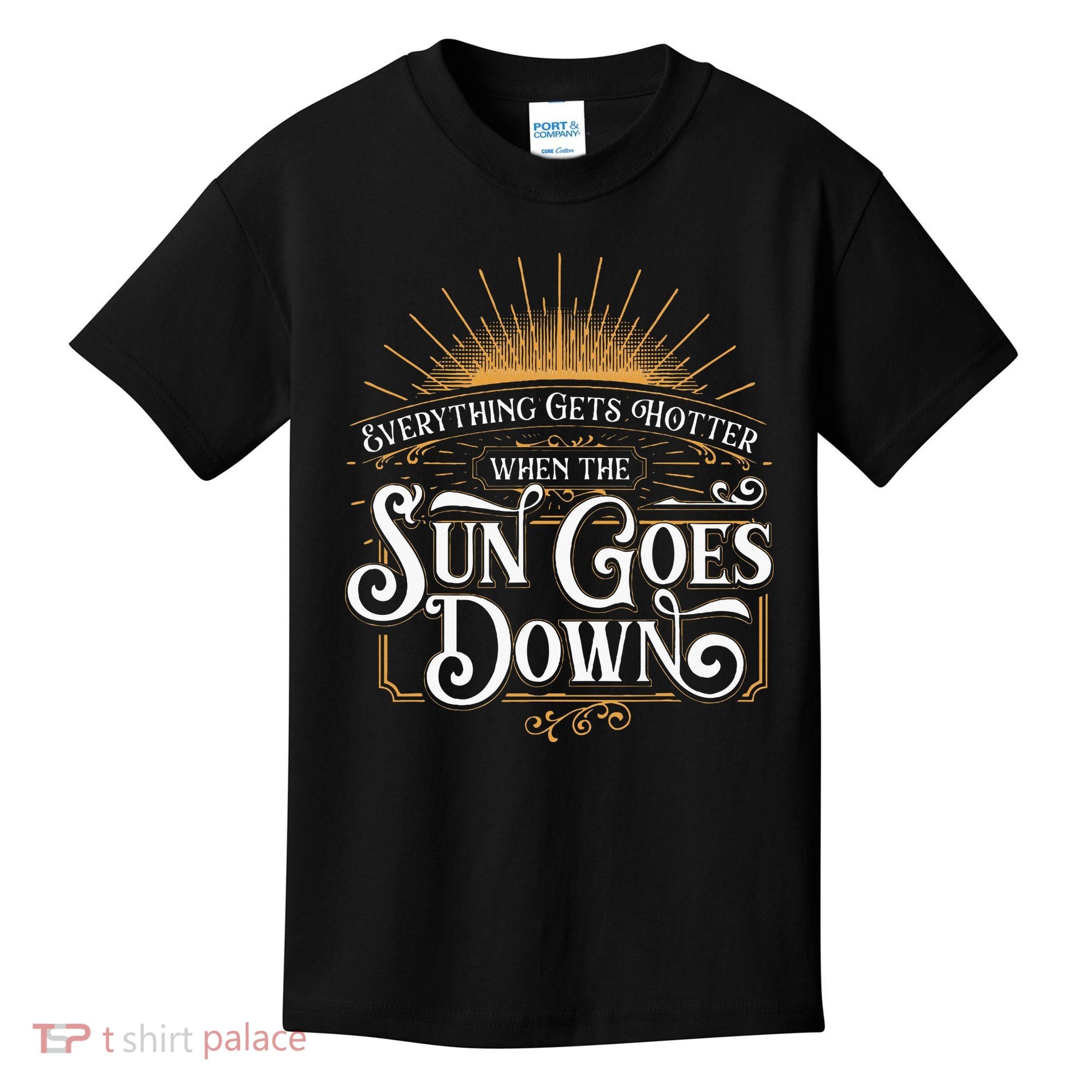 Everything Gets Hotter When The Sun Goes Down Country Music Kids T-Shirt