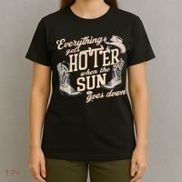 Everything Gets Hotter When The Sun Goes Down Country Music T-Shirt thumb 4