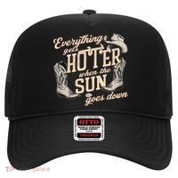 Everything Gets Hotter When The Sun Goes Down Country Music Hat thumb 0