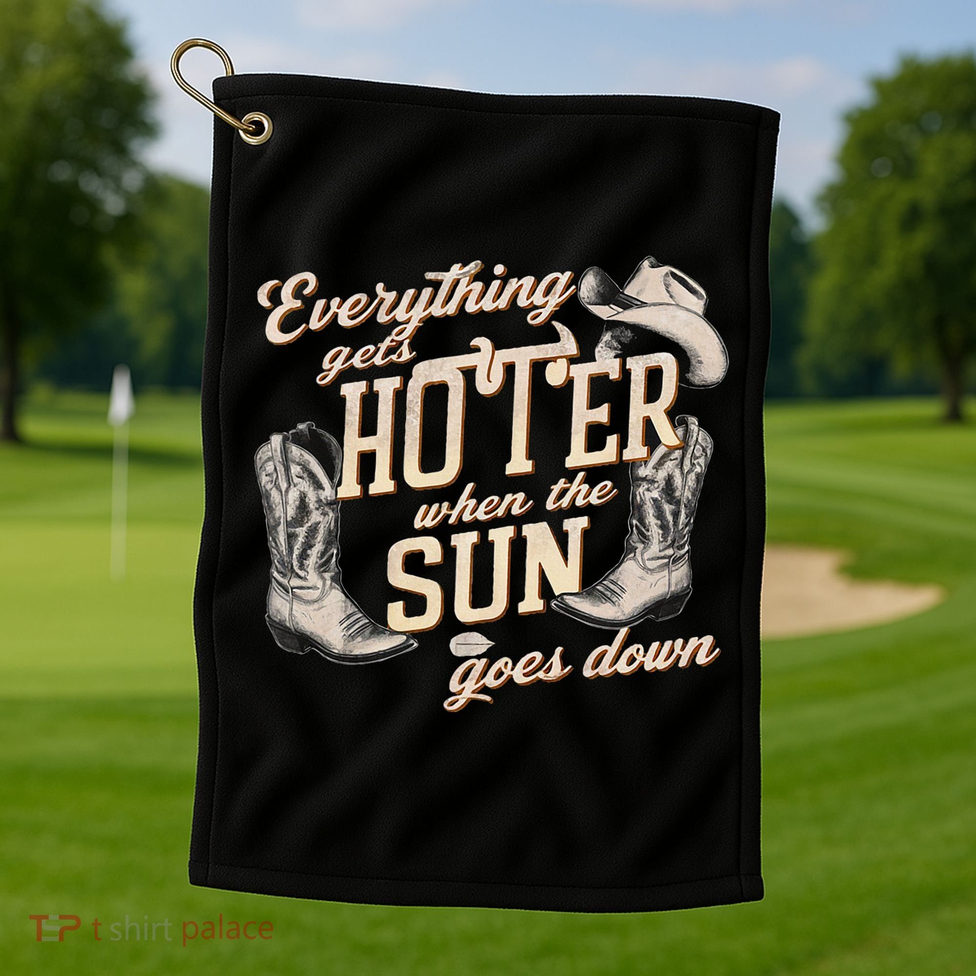 Everything Gets Hotter When The Sun Goes Down Country Music Golf Towel