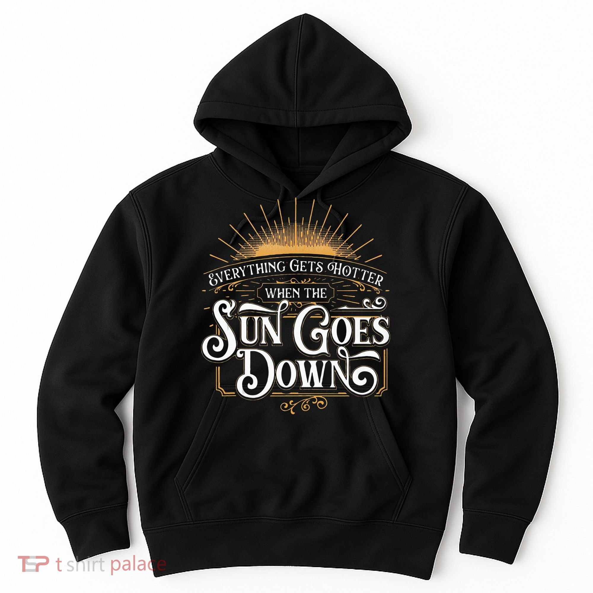 Everything Gets Hotter When The Sun Goes Down Country Music Hoodie