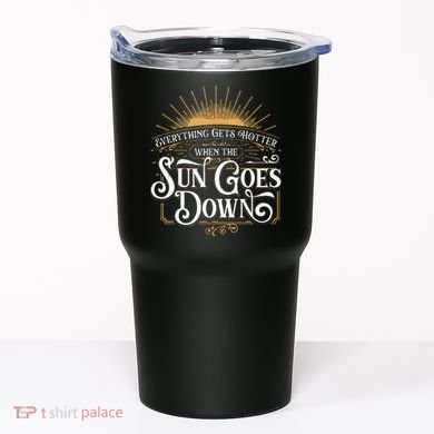 Everything Gets Hotter When The Sun Goes Down Country Music Tumbler