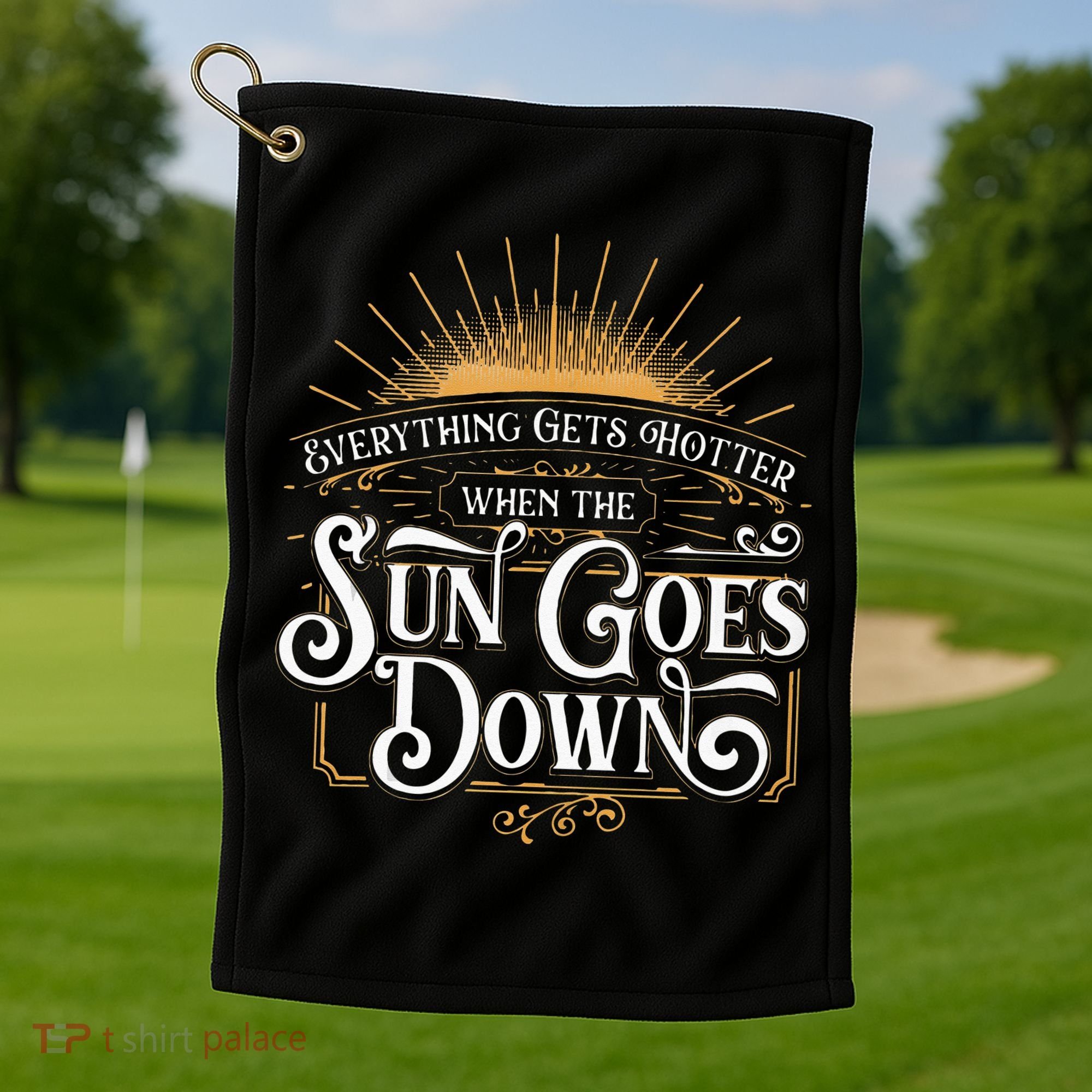 Everything Gets Hotter When The Sun Goes Down Country Music Golf Towel