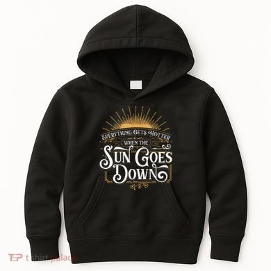Everything Gets Hotter When The Sun Goes Down Country Music Kids Hoodie