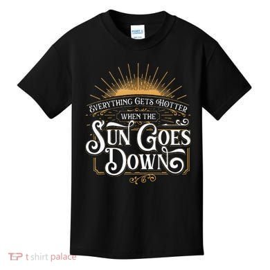 Everything Gets Hotter When The Sun Goes Down Country Music Kids T-Shirt