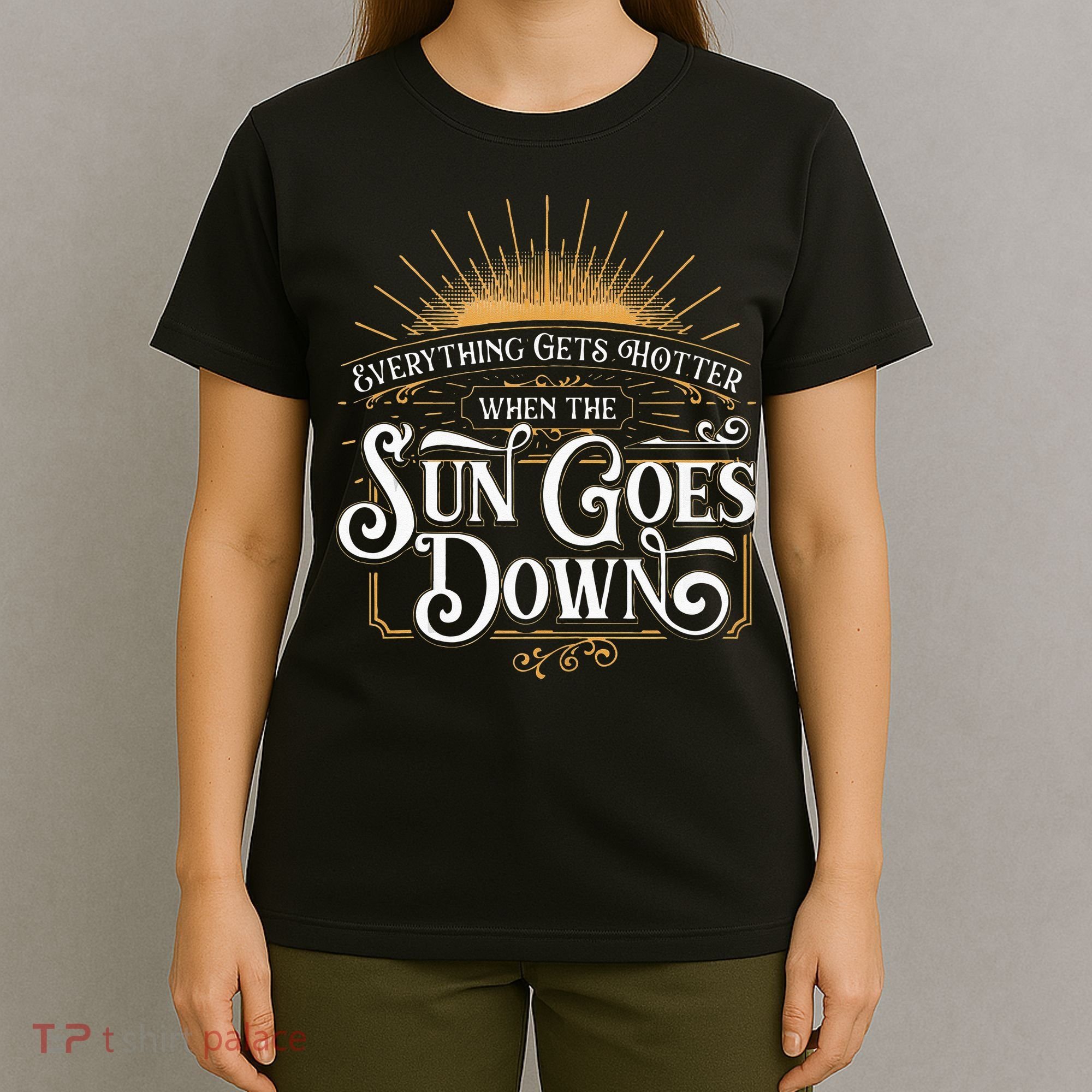 Everything Gets Hotter When The Sun Goes Down Country Music T-Shirt