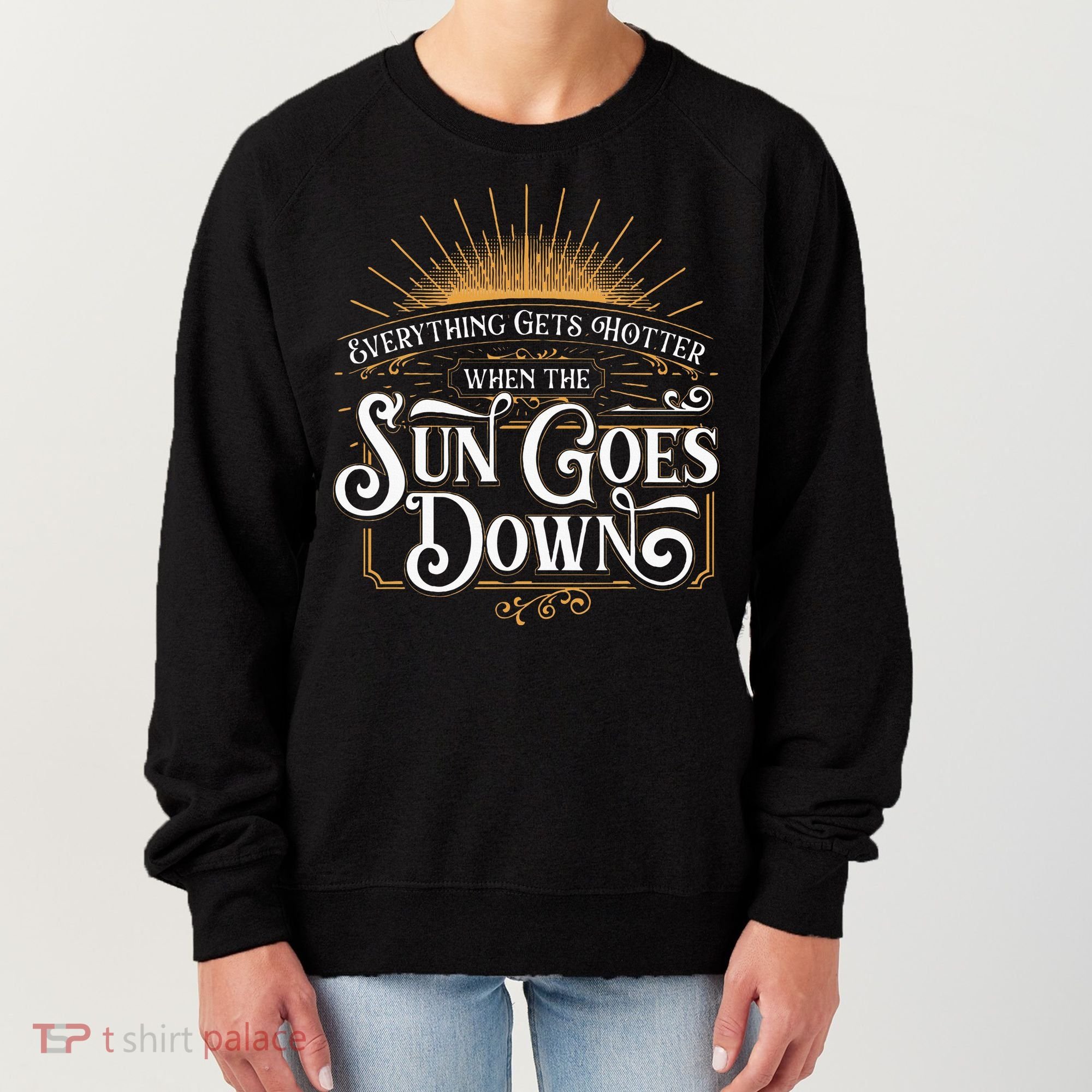 Everything Gets Hotter When The Sun Goes Down Country Music Women's Sweatshirt