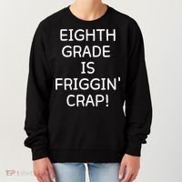 Eighth Grade Is Friggin Crap Funny Women's Sweatshirt thumb 0