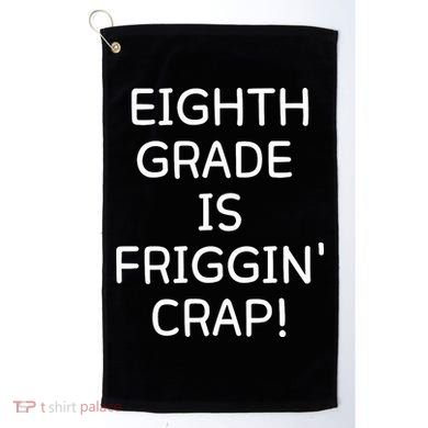 Eighth Grade Is Friggin Crap Funny Golf Towel